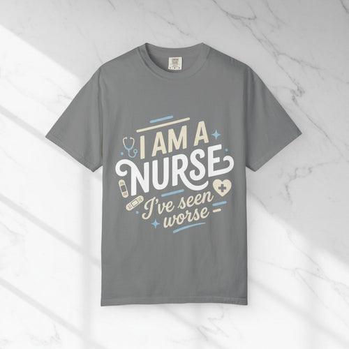 Nurse T-Shirt — "I Am a Nurse, I've Seen Worse" Graphic Tee for Medical Professionals