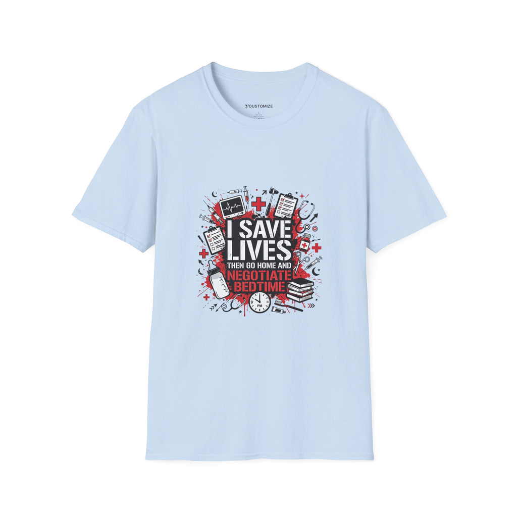 Nurse Mom T-Shirt — "I Save Lives, Then Go Home to Negotiate Bedtime"