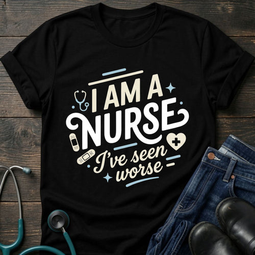 Funny Nurse T-Shirt — “I’m a Nurse, I’ve Seen Worse” Sarcastic Medical Tee