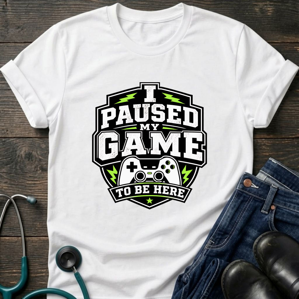 Gamer 'I Paused My Game To Be Here' T‑Shirt