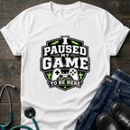 Gamer 'I Paused My Game To Be Here' T‑Shirt