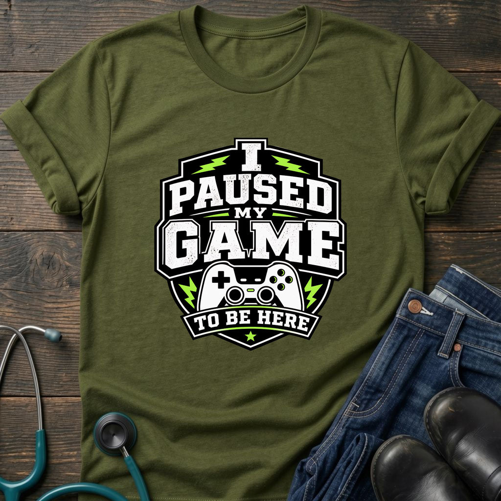 Gamer 'I Paused My Game To Be Here' T‑Shirt