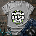 Gamer 'I Paused My Game To Be Here' T‑Shirt