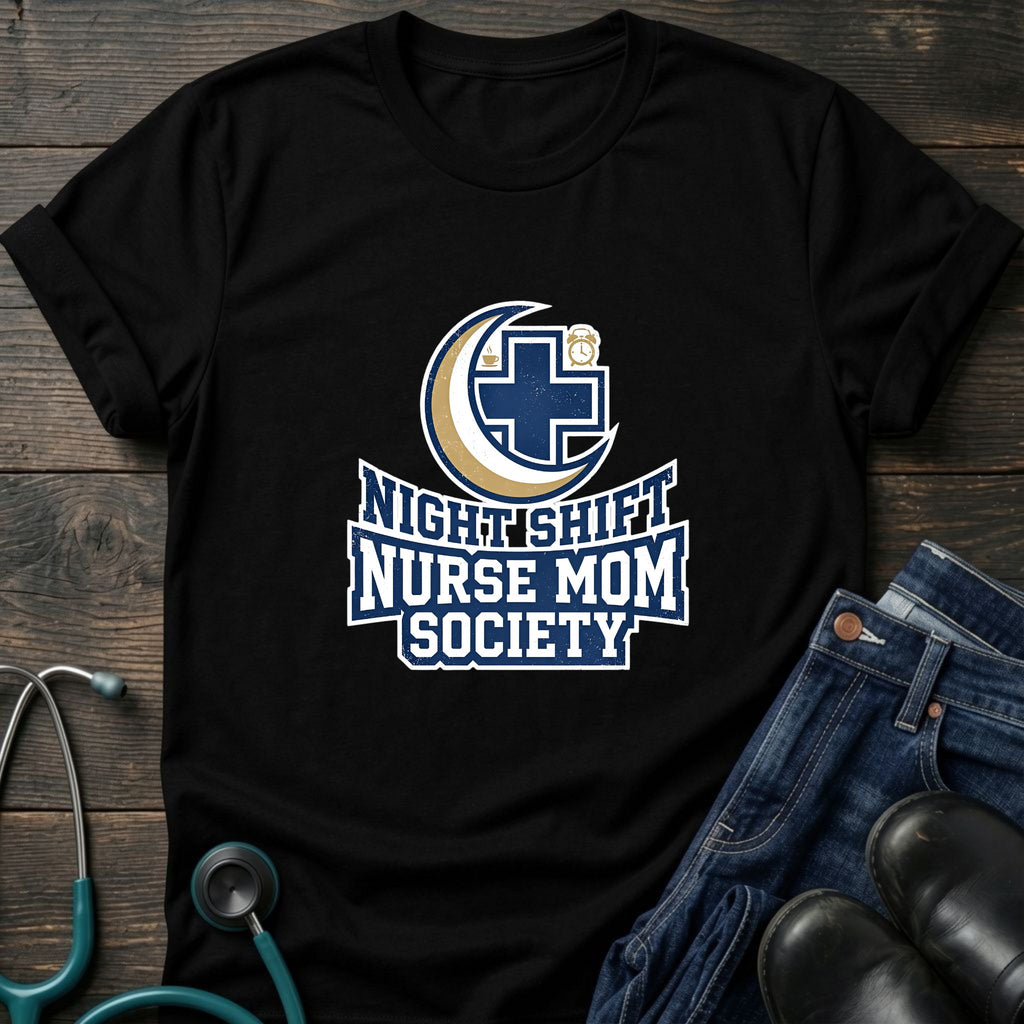 Night Shift Nurse Mom Society Tee