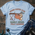 Barely Awake Fully Licensed Nurse Coffee Club Tee