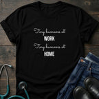 Tiny Humans at Work Tiny Humans at Home Peds Nurse Mom Tee
