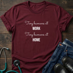 Tiny Humans at Work Tiny Humans at Home Peds Nurse Mom Tee