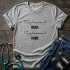 Tiny Humans at Work Tiny Humans at Home Peds Nurse Mom Tee