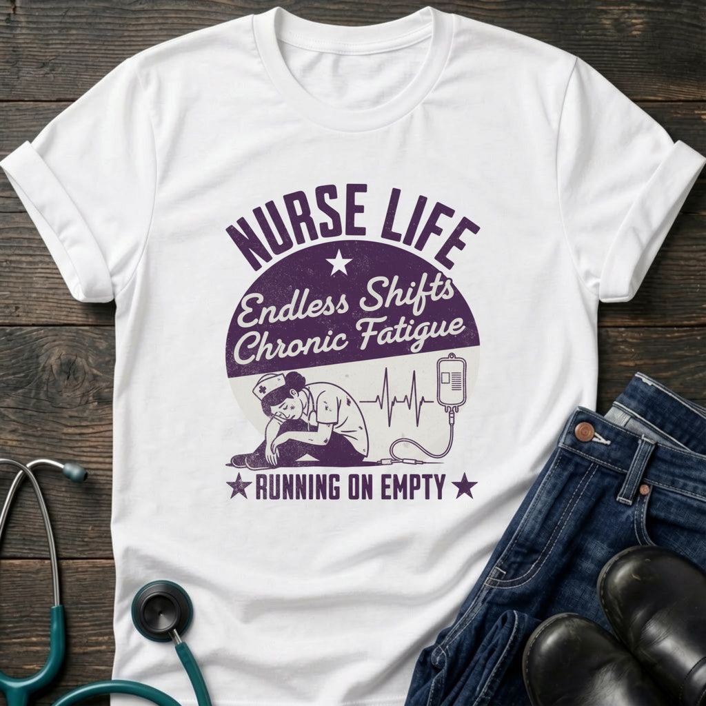 Endless Shifts Chronic Fatigue Running on Empty Nurse Tee
