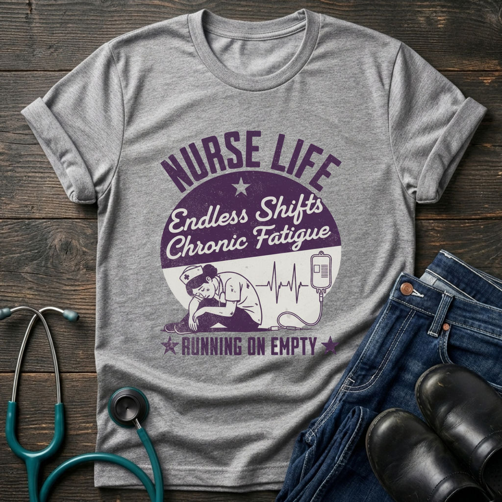 Endless Shifts Chronic Fatigue Running on Empty Nurse Tee