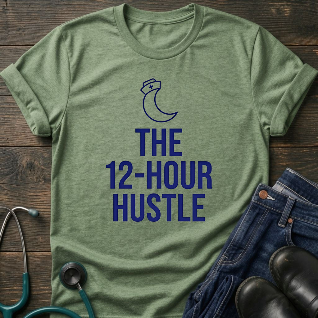 The 12-Hour Hustle Nurse Tee
