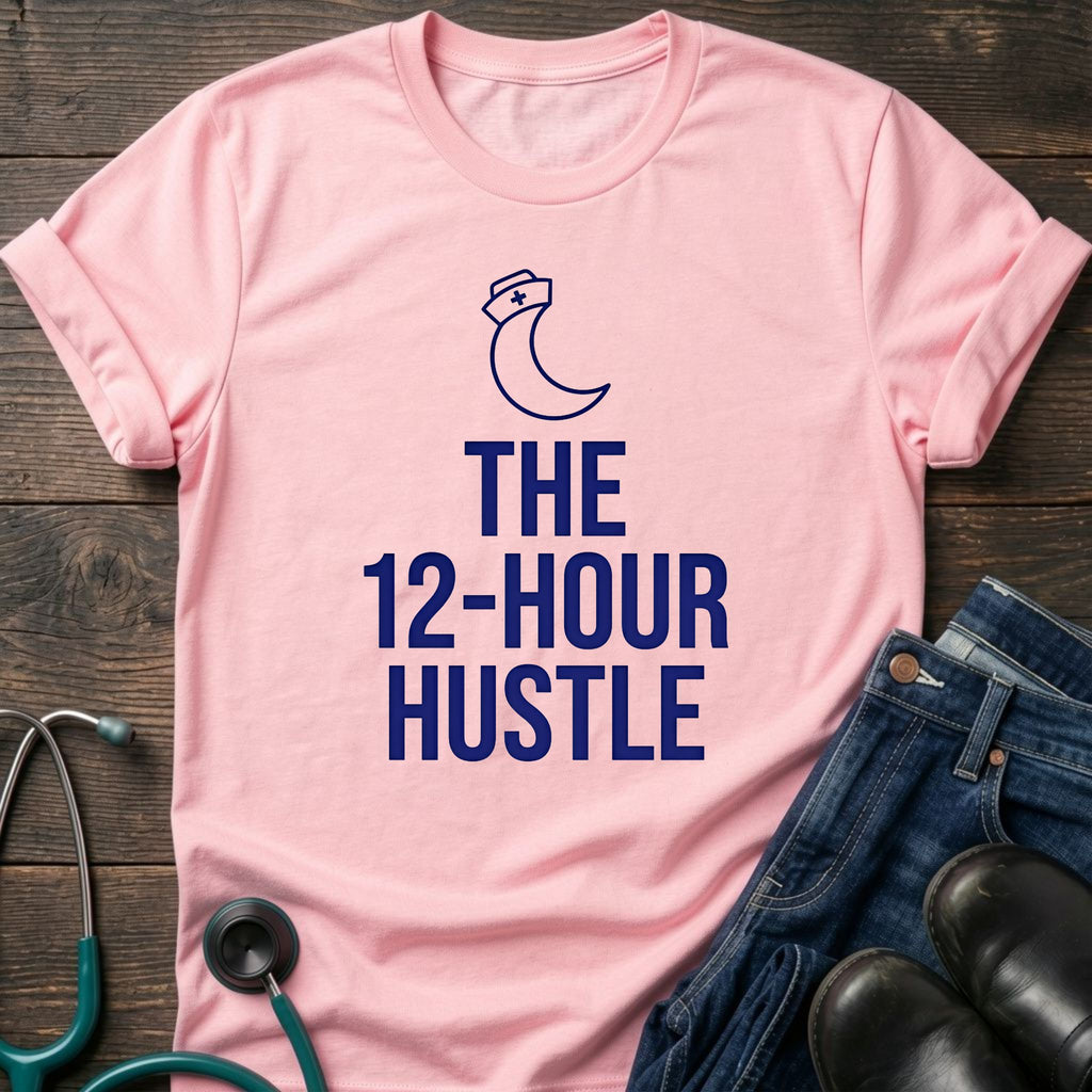 The 12-Hour Hustle Nurse Tee