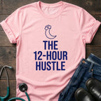 The 12-Hour Hustle Nurse Tee