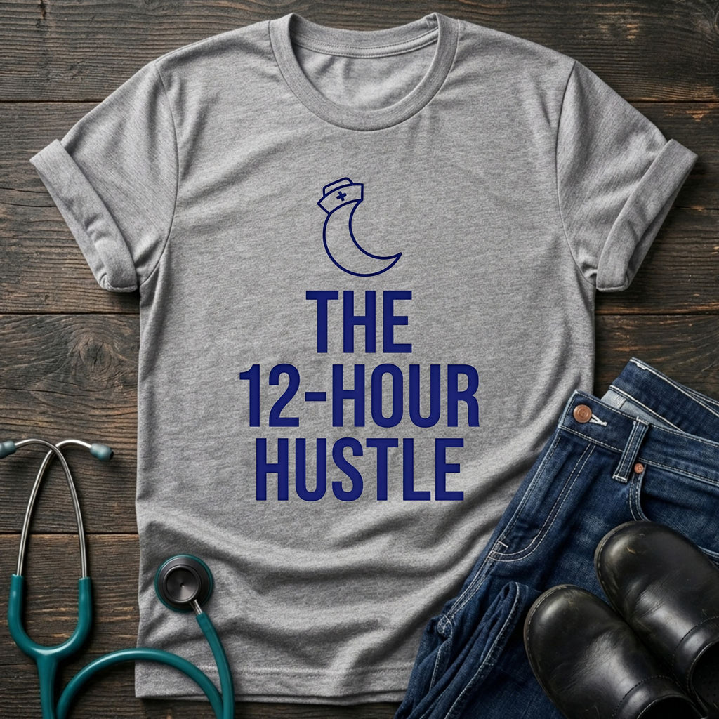 The 12-Hour Hustle Nurse Tee