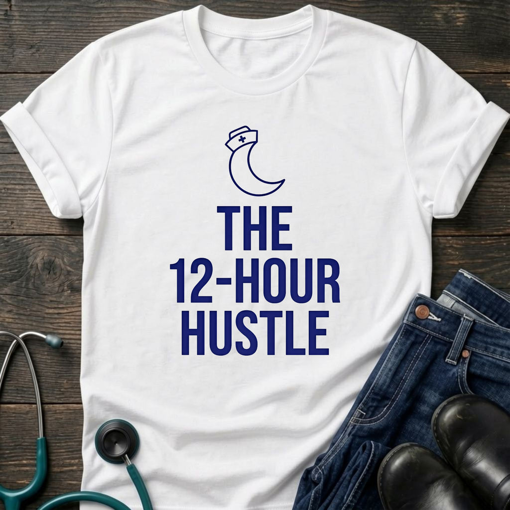 The 12-Hour Hustle Nurse Tee