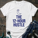 The 12-Hour Hustle Nurse Tee