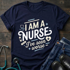 I'm a Nurse I've Seen Worse Sarcastic Nurse Tee