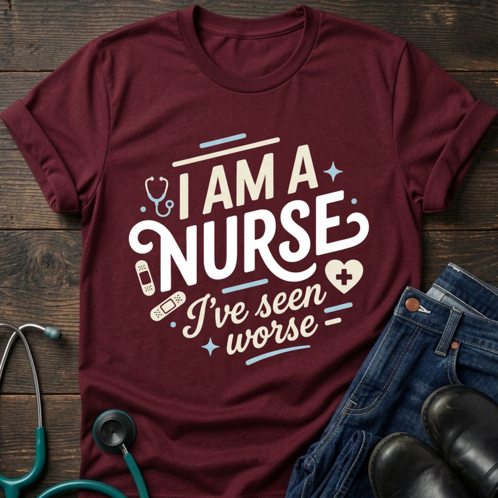 I'm a Nurse I've Seen Worse Sarcastic Nurse Tee