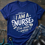 I'm a Nurse I've Seen Worse Sarcastic Nurse Tee
