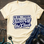 Never Off the Clock RN Mom Tee