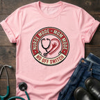 Nurse Mode Mom Mode No Off Switch Tee
