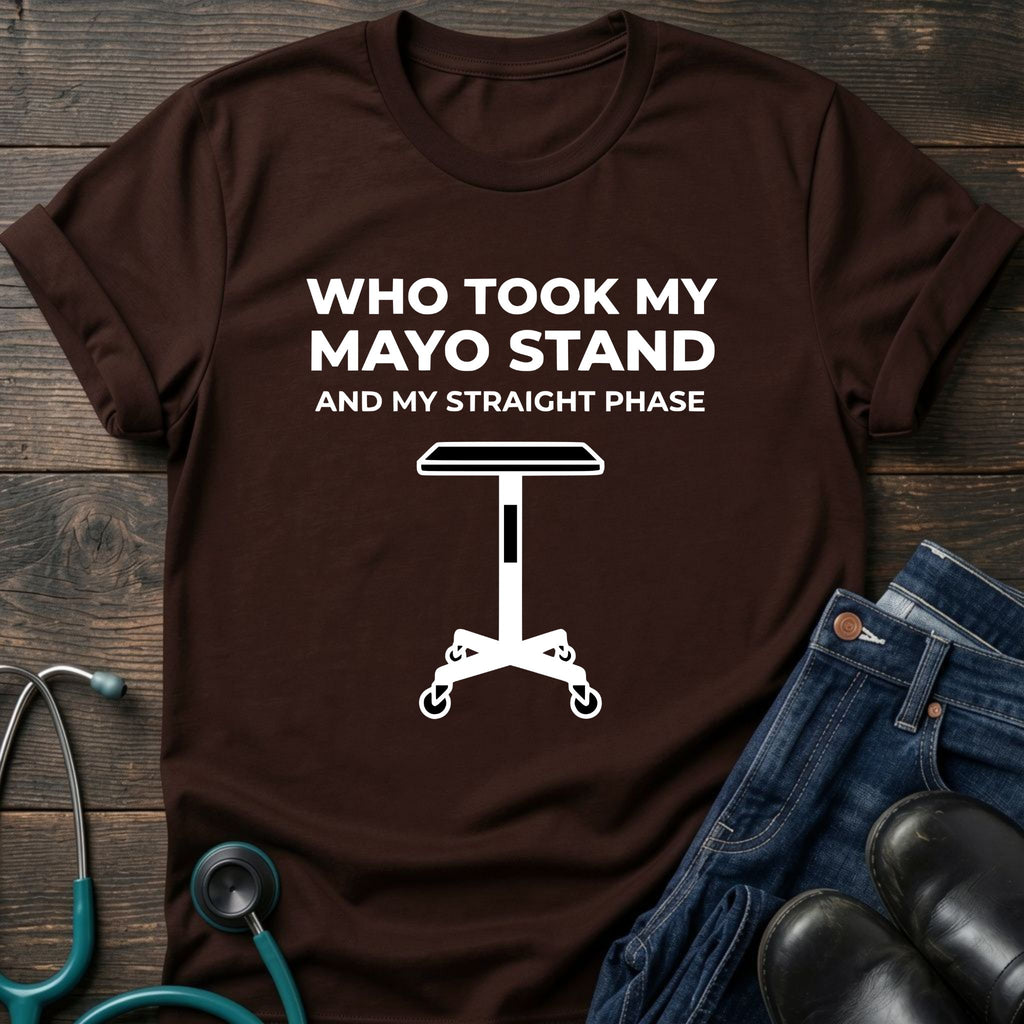 Who Took My Mayo Stand Funny OR Nurse Tee