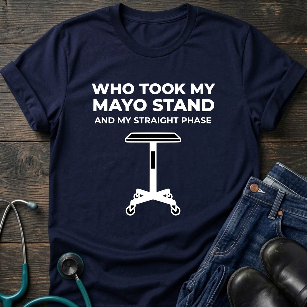 Who Took My Mayo Stand Funny OR Nurse Tee
