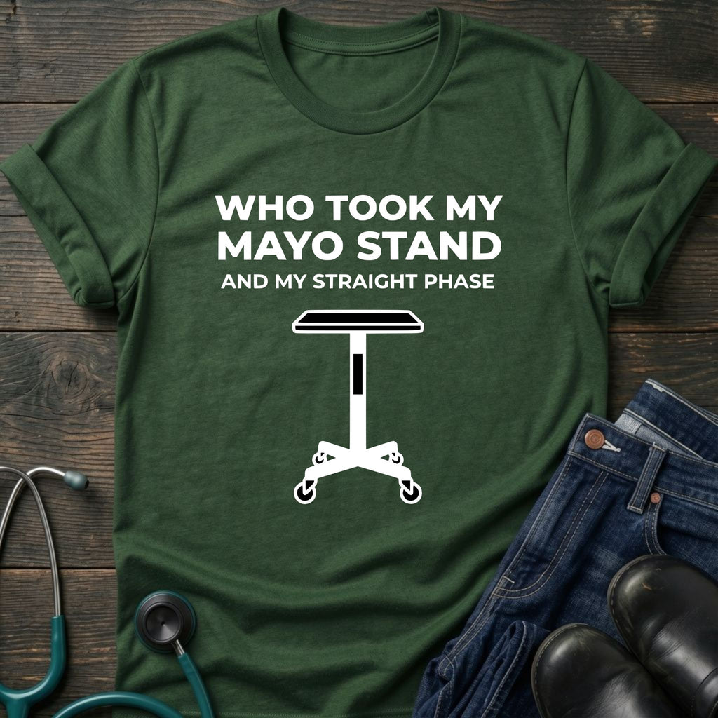Who Took My Mayo Stand Funny OR Nurse Tee