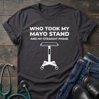 Who Took My Mayo Stand Funny OR Nurse Tee