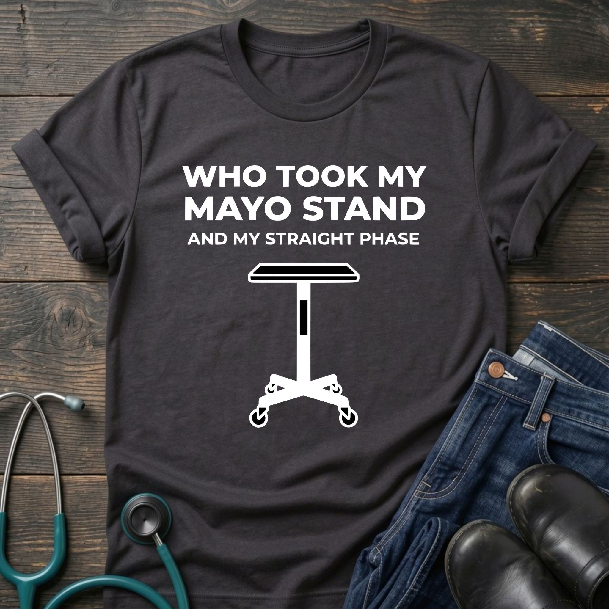 Who Took My Mayo Stand Funny OR Nurse Tee