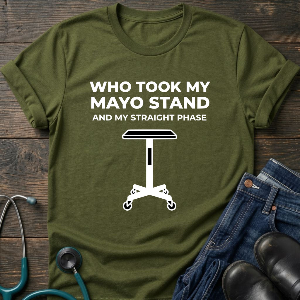 Who Took My Mayo Stand Funny OR Nurse Tee