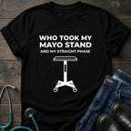 Who Took My Mayo Stand Funny OR Nurse Tee