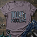 1000g Problems NICU Nurse Stethoscope Humor Tee