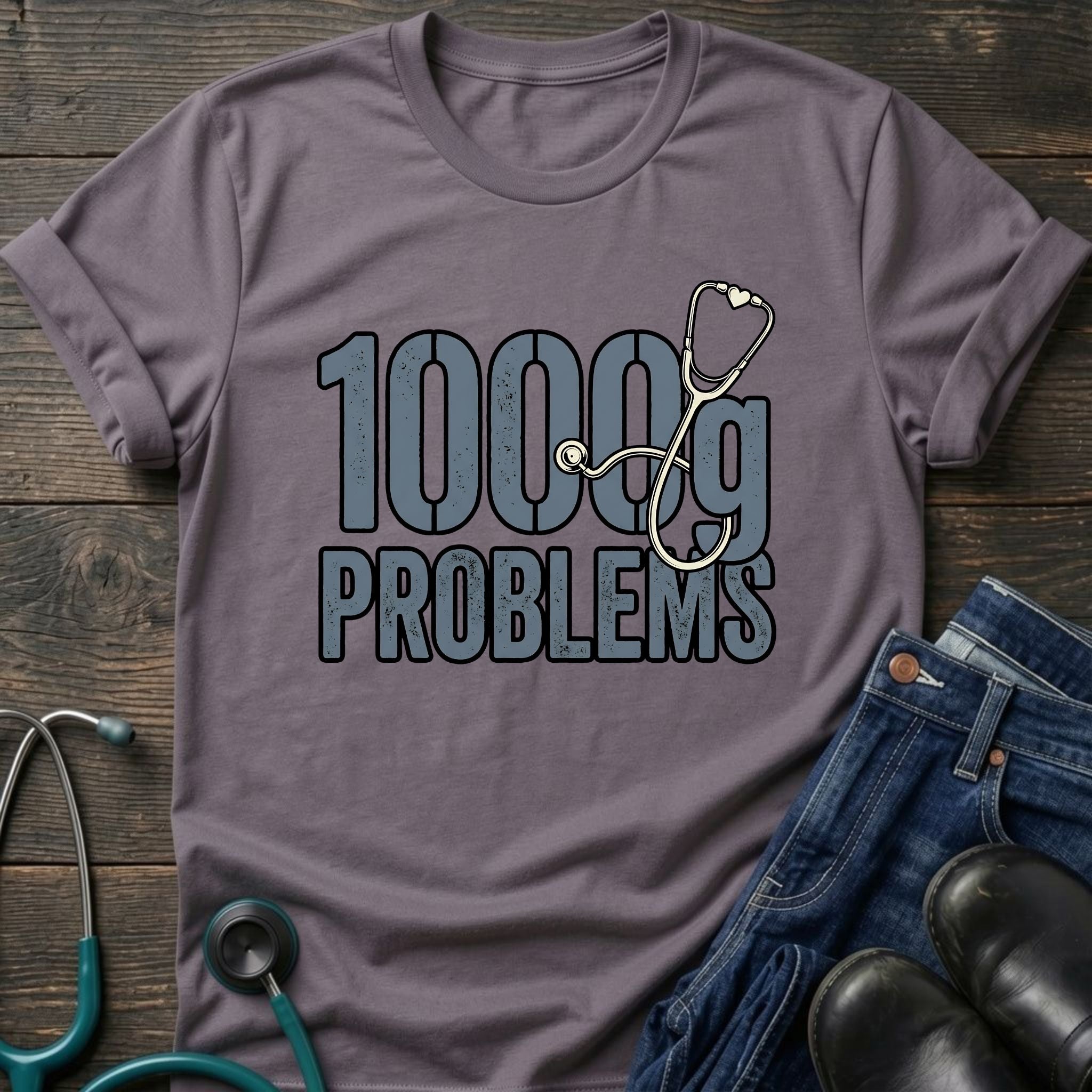 1000g Problems NICU Nurse Stethoscope Humor Tee