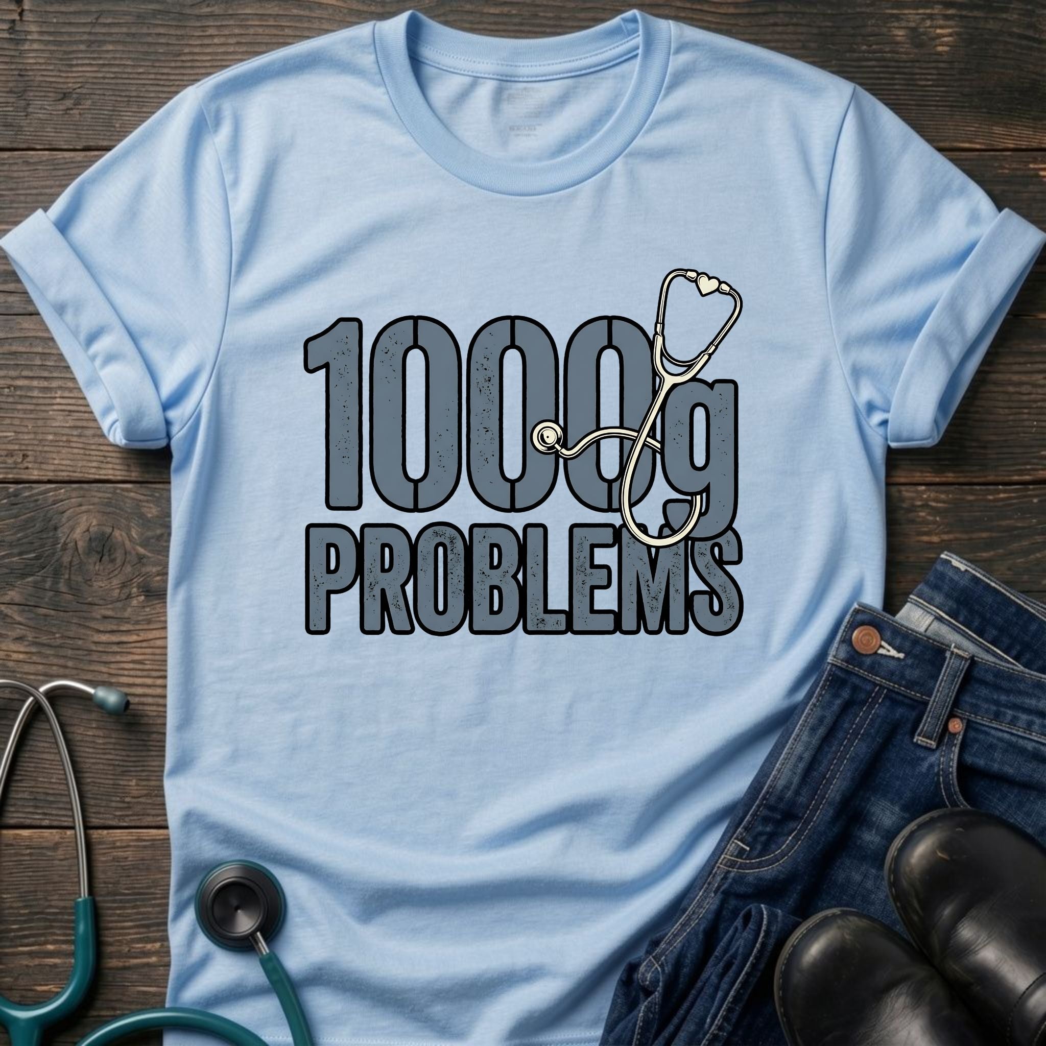 1000g Problems NICU Nurse Stethoscope Humor Tee