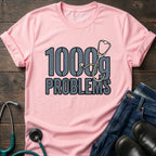 1000g Problems NICU Nurse Stethoscope Humor Tee
