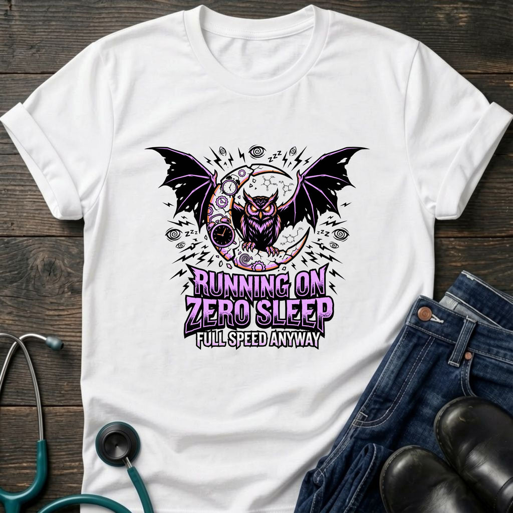 Running on Zero Sleep Full Speed Anyway Nurse Tee