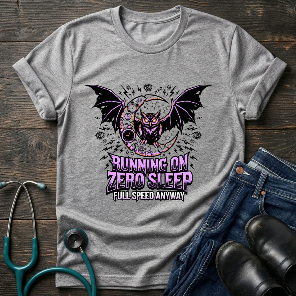 Running on Zero Sleep Full Speed Anyway Nurse Tee