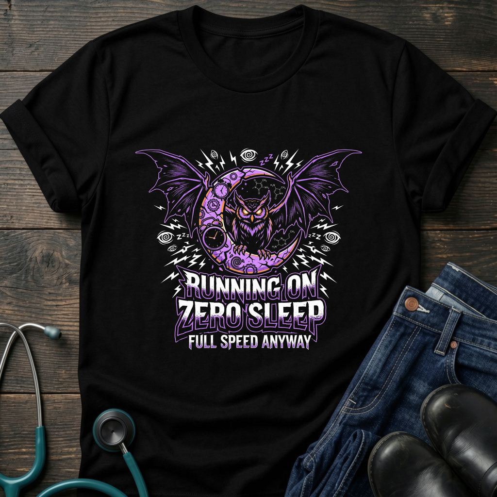 Running on Zero Sleep Full Speed Anyway Nurse Tee