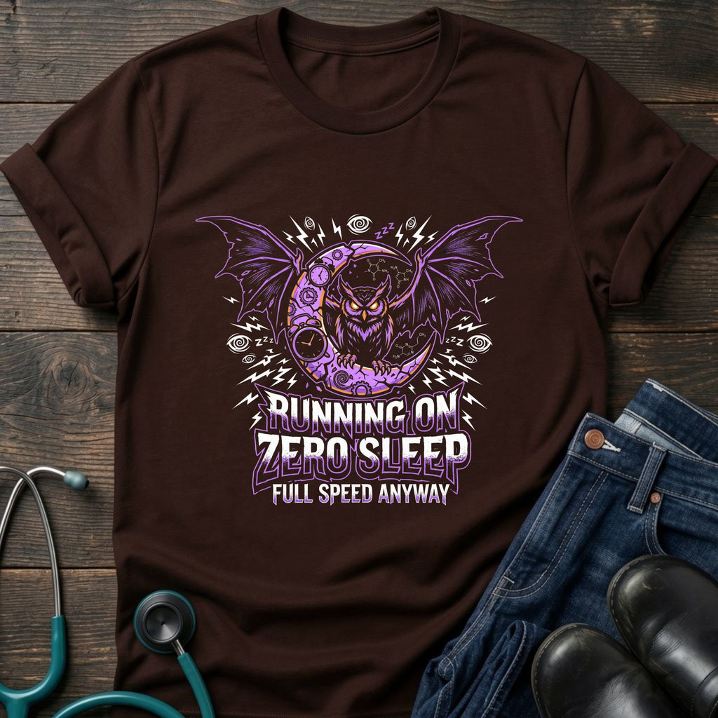 Running on Zero Sleep Full Speed Anyway Nurse Tee