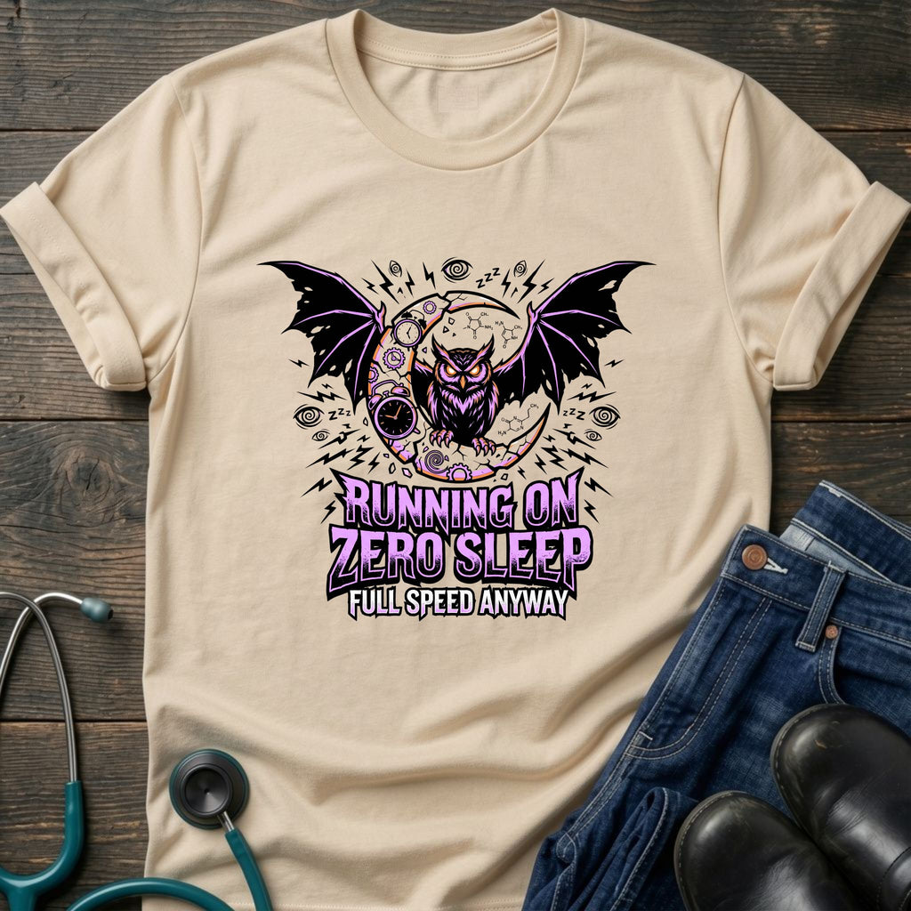 Running on Zero Sleep Full Speed Anyway Nurse Tee