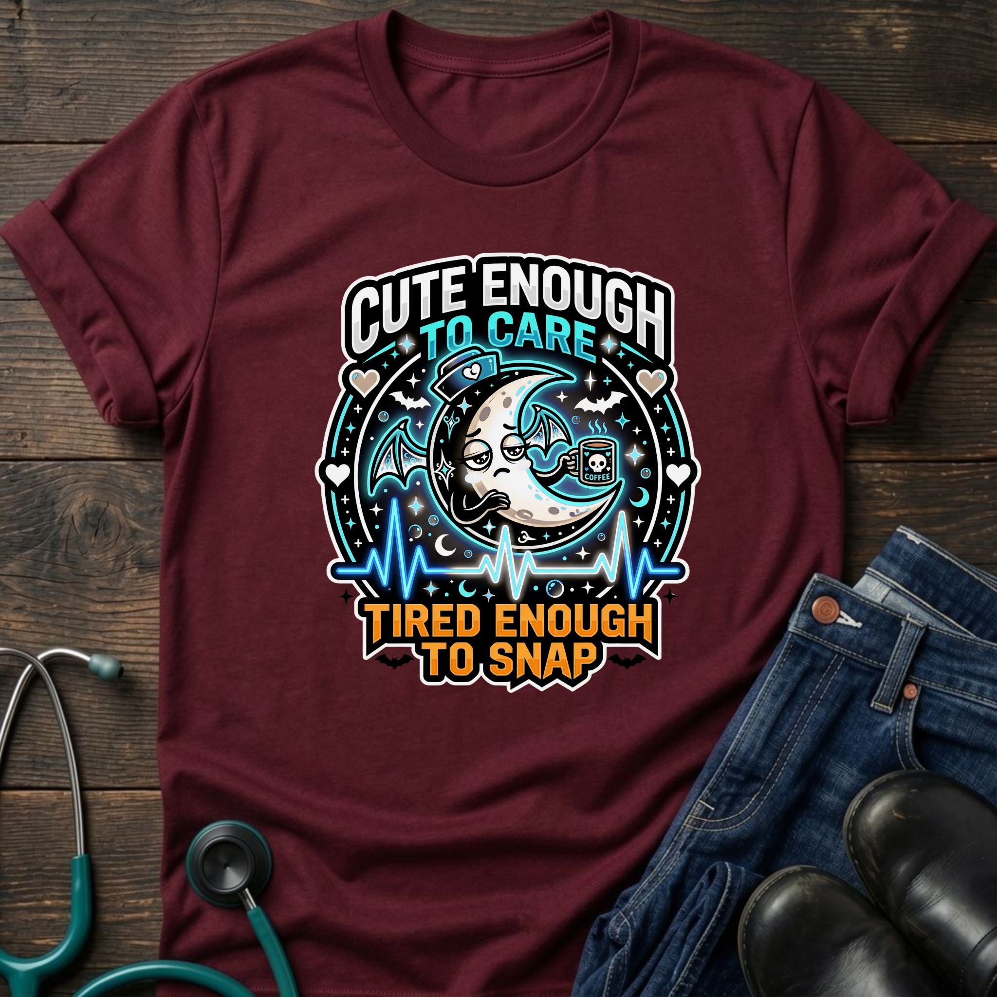 Cute Enough to Care Tired Enough to Snap Nurse Tee