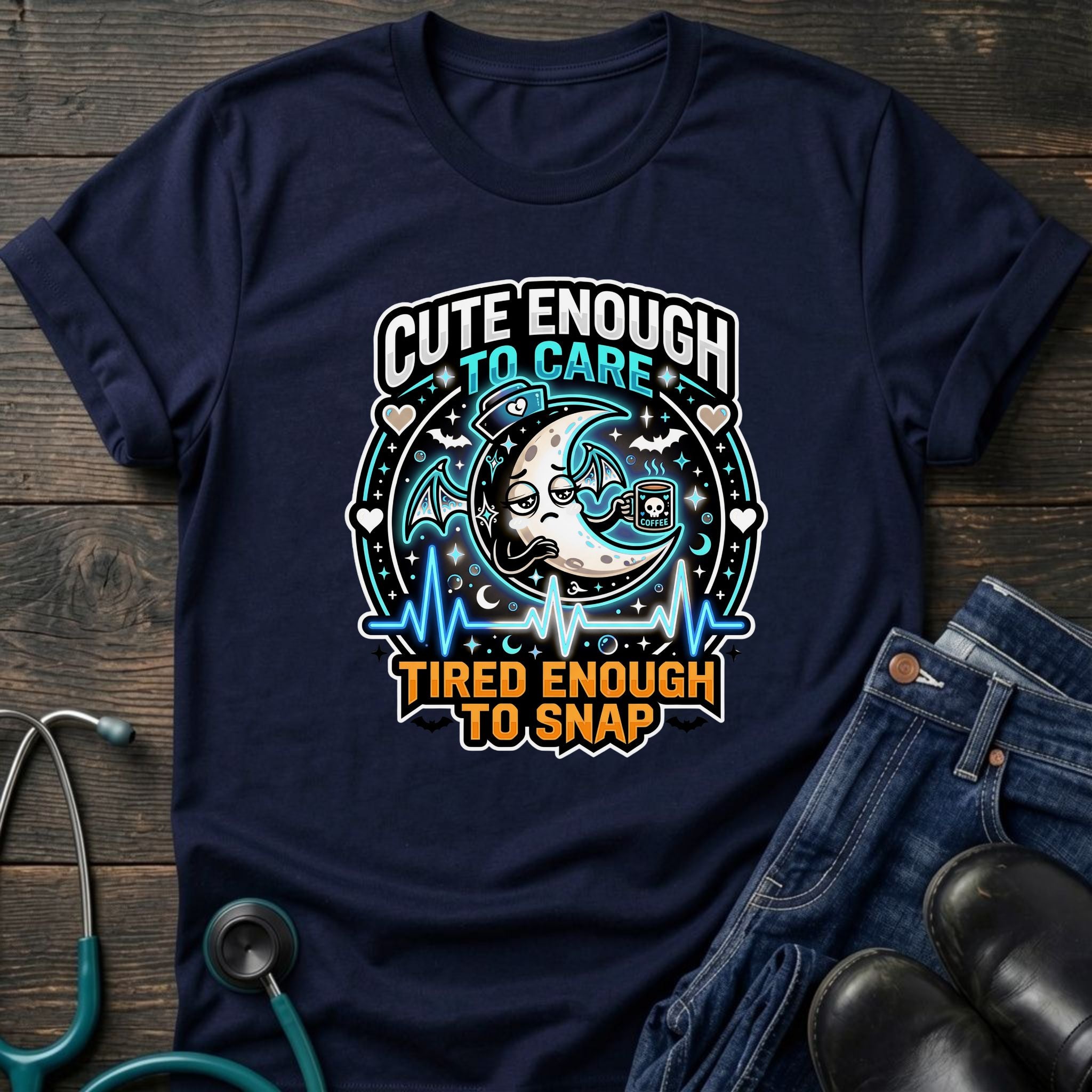 Cute Enough to Care Tired Enough to Snap Nurse Tee