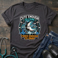 Cute Enough to Care Tired Enough to Snap Nurse Tee