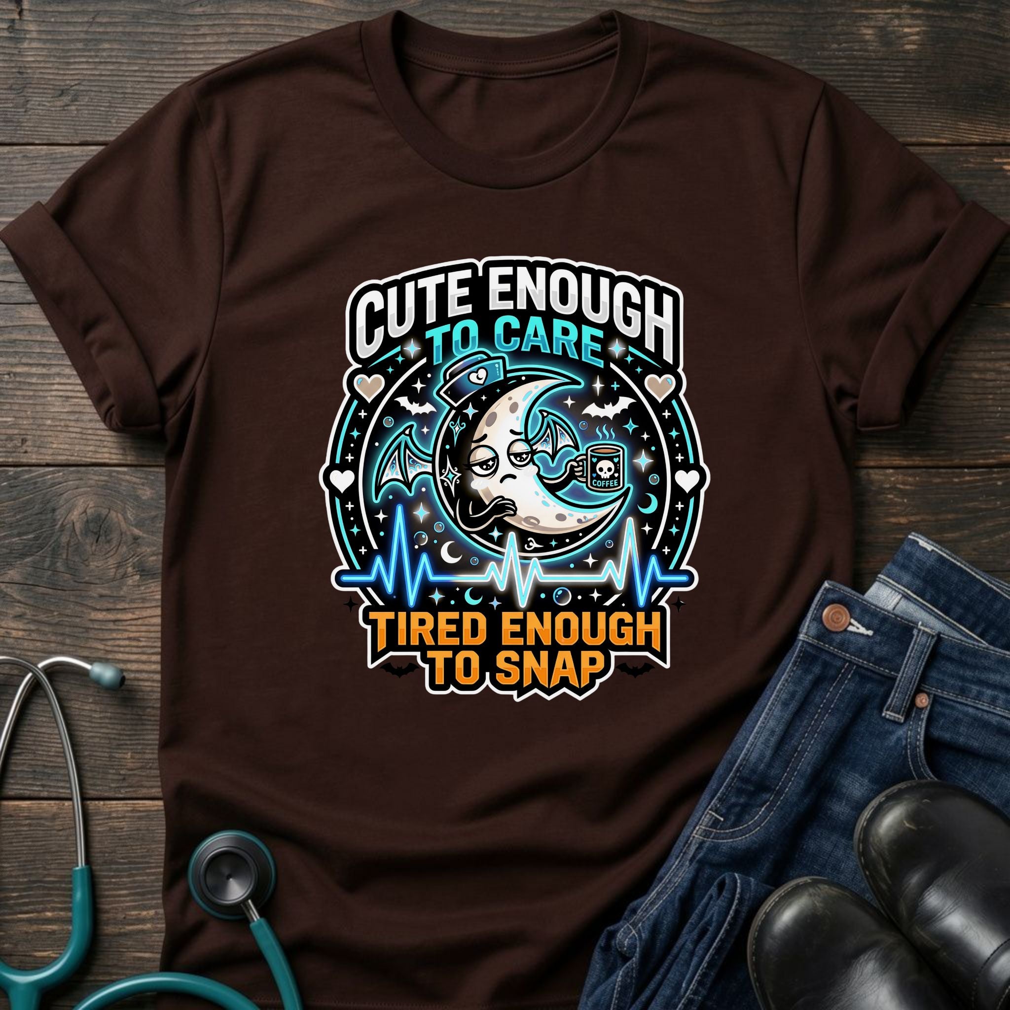 Cute Enough to Care Tired Enough to Snap Nurse Tee