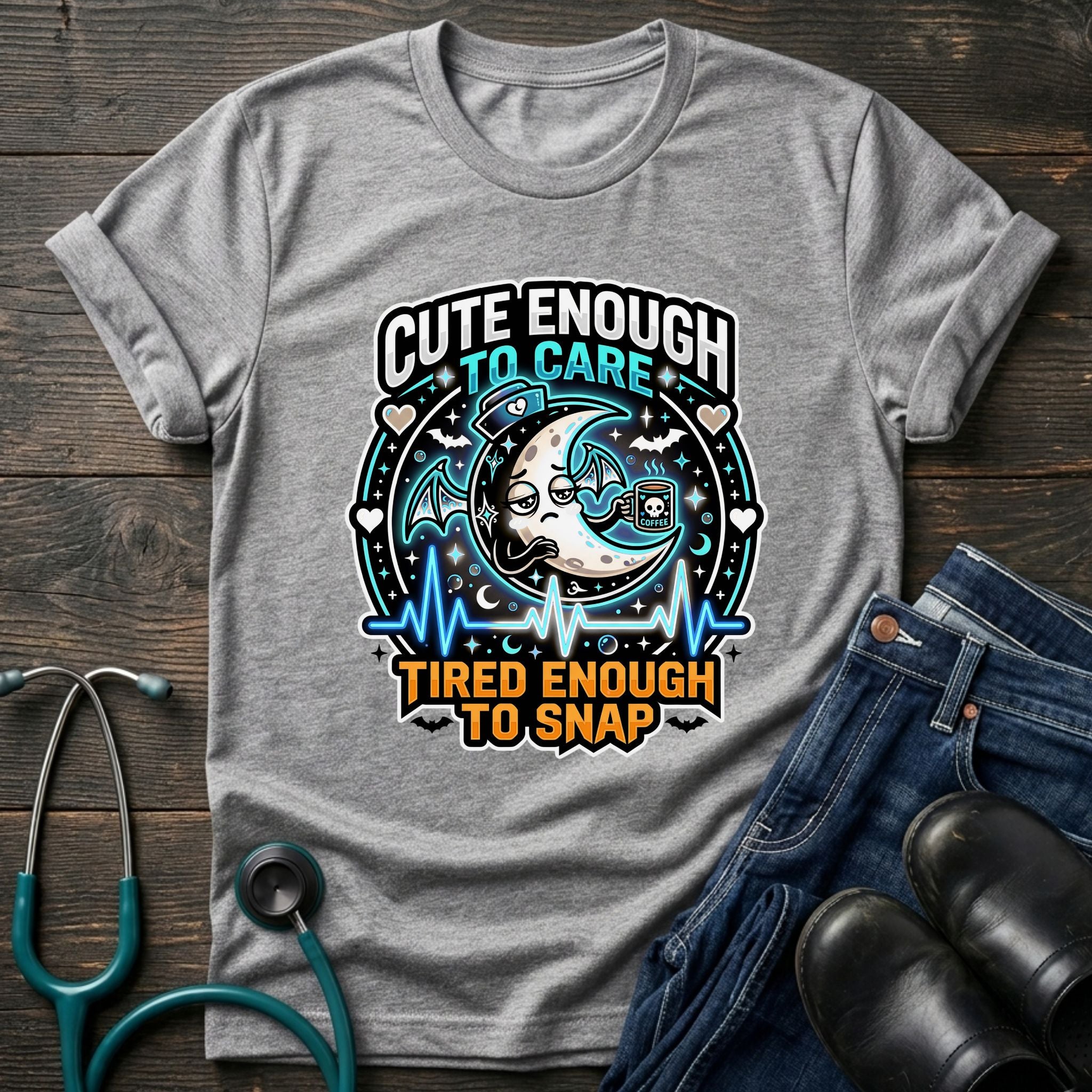 Cute Enough to Care Tired Enough to Snap Nurse Tee