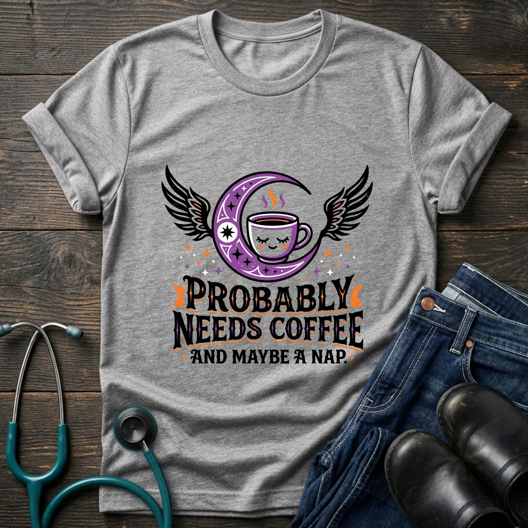 Probably Needs Coffee and Maybe a Nap Coffee Moon Nurse Tee
