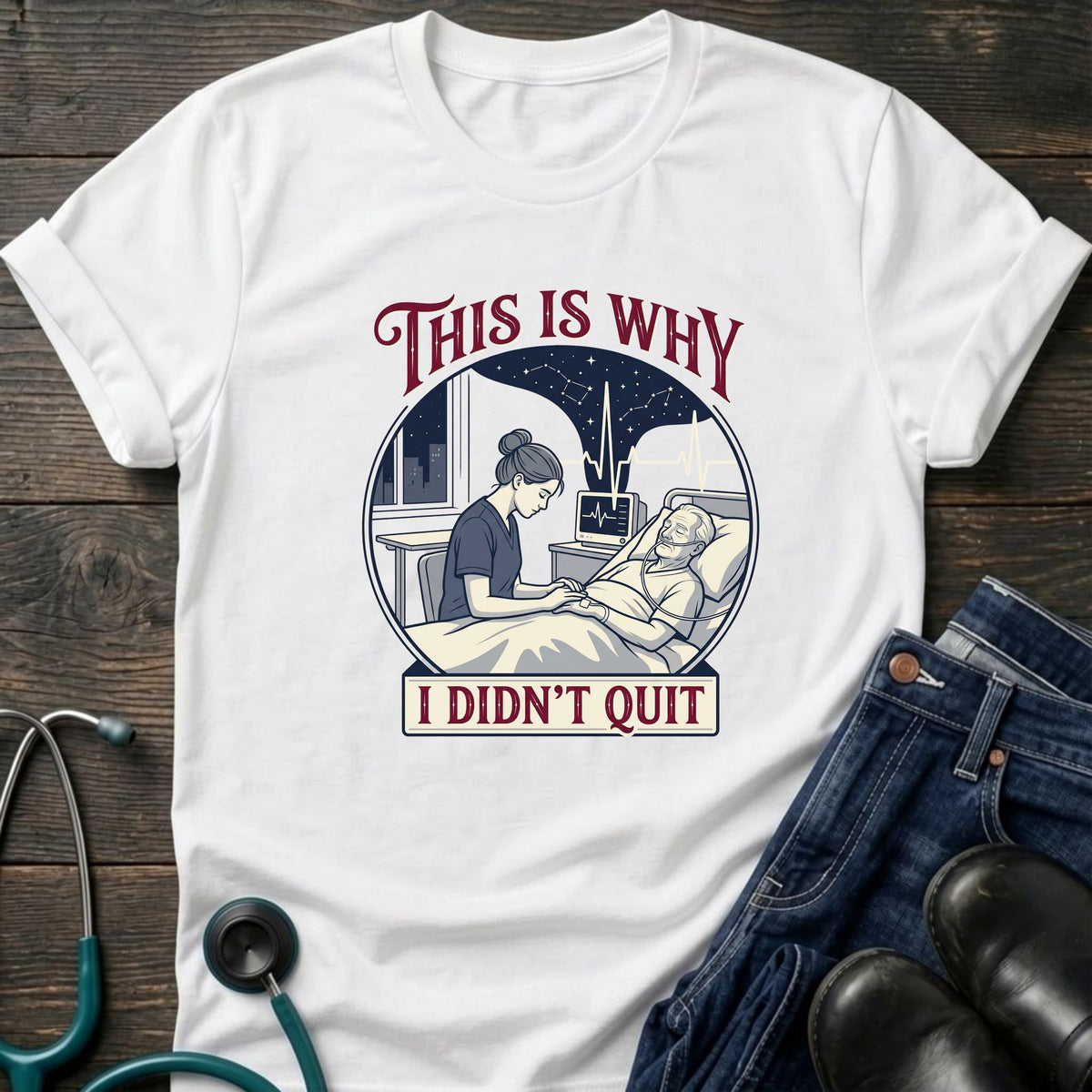 This Is Why I Didn't Quit Nursing Student Perseverance Tee