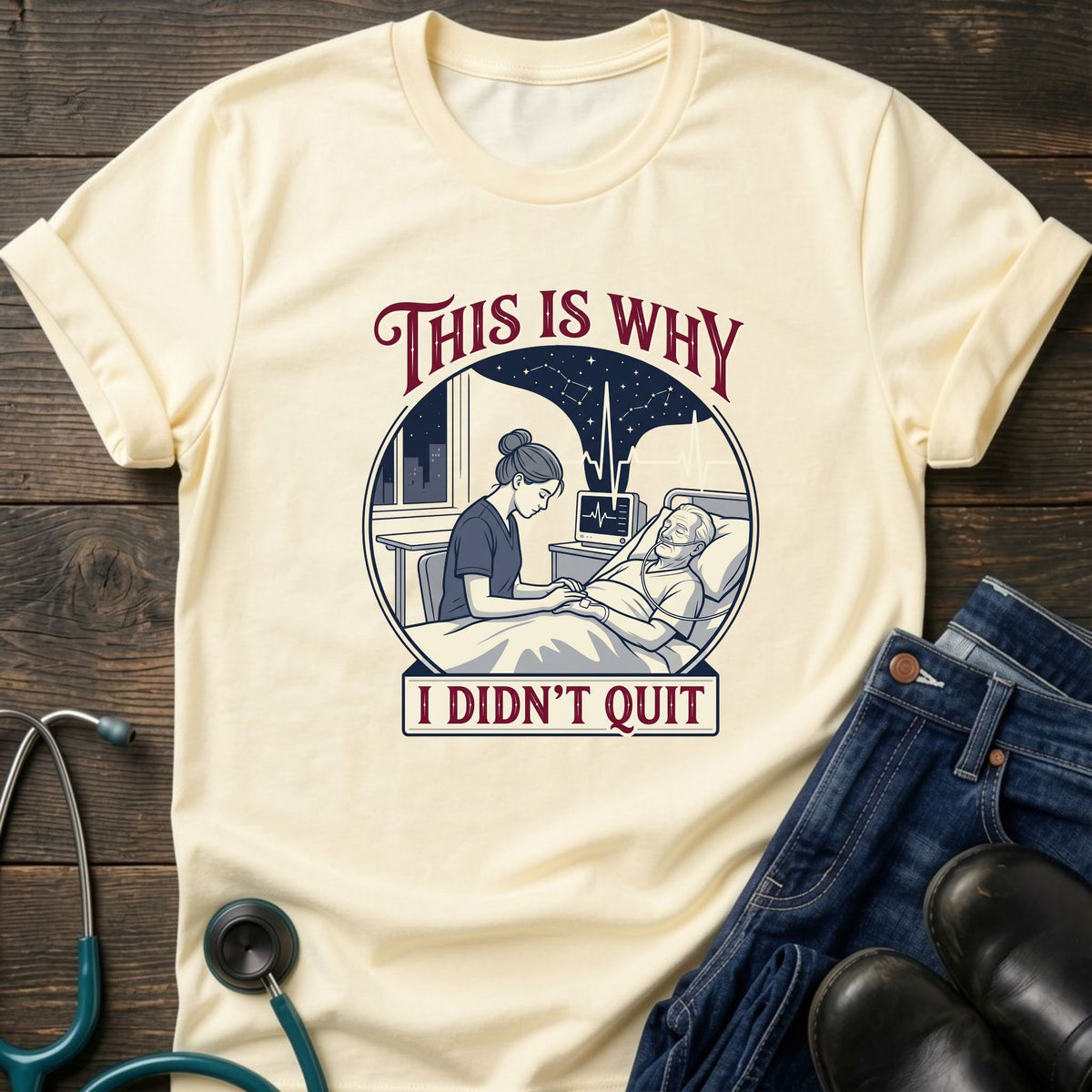 This Is Why I Didn't Quit Nursing Student Perseverance Tee