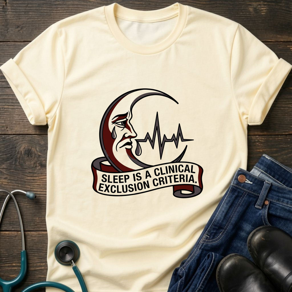 Sleep Is a Clinical Exclusion Criteria Nursing Student Tee